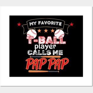 My Favorite T-Ball Player Calls Me Pap Pap Posters and Art